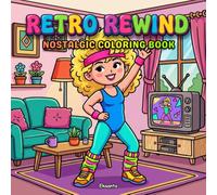 Retro Rewind: A Nostalgic Coloring Book for Adults and Teens Featuring Bold and Easy Retro Designs Inspired by the 60s, 70s, 80s, and 90s for Stress Relief and Relaxation