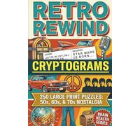 Retro Rewind Cryptograms: 250 Large Print Puzzles from the 1950s, 1960s, and 1970s: A Trip Down Memory Lane to Keep Your Brain Sharp