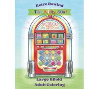 Retro Rewind: The Nifty 50s!: Large Print Coloring Book for Seniors - Bold & Easy Designs for Relaxation, Low Vision & Beginners