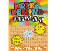 Retro Rewind: The Ultimate 60s, 70s, & 80s Word Search: 100 Large Print Puzzles Featuring Iconic Fashion, Slang, Retro Kitchen, Toys & Tech, Cars, and Pop Culture