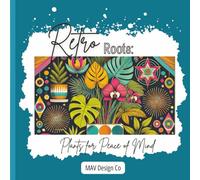 Retro Roots: Plants for Peace of Mind (Botanical Calm: A Mindful Coloring Series): A Coloring Book for Relaxation, Creativity, and Mid-Century Plant ... plant lovers, teachers, travel and free times