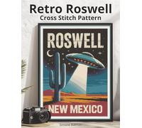 Retro Roswell Poster Cross Stitch Pattern: A Large Print Vintage Poster with Easy-to-Follow Charts