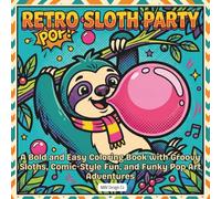Retro Sloth Party: A Bold and Easy Coloring Book with Groovy Sloths, Comic-Style Fun, and Funky Pop Art Adventures