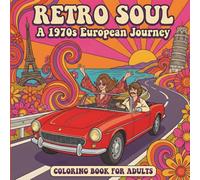 Retro Soul: Adult Coloring Book - Super Funky 1970s European Journey: Featuring Bold Retro Scenes with Easy & Relaxing Designs for Stress Relief