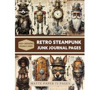 Retro Steampunk Junk Journal Pages: Decorative Sheets Double Sided Craft Paper For Scrapbooking, Artist Trading Cards, Mixed Media, Collage Art, Card Making, Origami and More