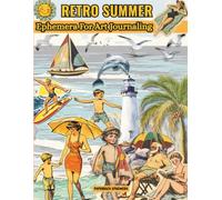 Retro Summer Women Ephemera For Art Journaling, ATCs & Card Making - Beach Life Edition: A Collection of 150+ Vintage Summer & Beach Images to Cut, ... for Junk Journals, Mixed Media & Scrapbooking