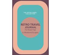 Retro Travel Journal: A Road Trip Notebook for Weekend Escapes & Adventure Memories