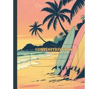 Retro Tropical Surf Composition Notebook: Vintage Surfboards, Palm Trees & Sunset | 110 Lined Pages with Margin | 70s Aesthetic Summer Vibes