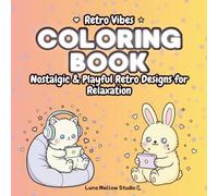 Retro Vibes Kawaii Coloring Book: Cute 80s & 90s Nostalgia for Adults and Teens: 40 nostalgic designs for mindful stress relief & relaxation