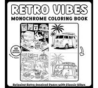 Retro Vibes Monochrome Coloring Book: Cozy Nostalgic Scenes to Fill with One Color