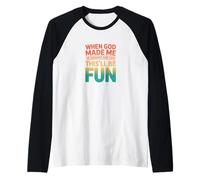 Retro When God Made Me This'll Be Fun Humour Statement Maglia con Maniche Raglan