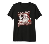 Retro Y'All Ain't Getting Shit Divertente Babbo Natale Maglietta Premium