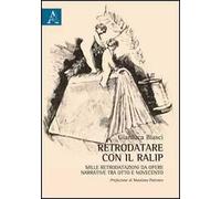 Retrodatare con il RALIP. Mille retrodatazioni da opere narrative tra Otto e Novecento
