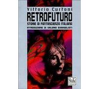 Retrofuturo. Storie di fantascienza italiana