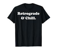 Retrograde And Chill Mercury Astrology Lovers Funny Saying Maglietta