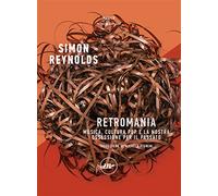 Retromania. Musica, cultura pop e la nostra ossessione per il passato