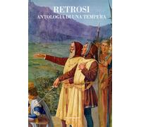 Retrosi. Antologia di una tempera. Con brani sulla storia della Repubblica