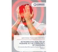 RETROSPECTIVE ANALYSIS OF MIGRAINE IN THE COMMUNITY OF VADODARA: A Community-Based Retrospective Study on Migraine in Vadodara