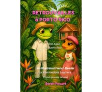 Retrouvailles à Porto Rico: An Illustrated French Reader for Intermediate Learners (with English Glossary)