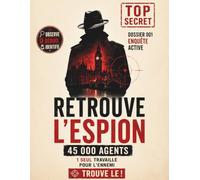 Retrouve l'Espion !: 45 000 suspects, un seul traite - Jeu de logique et d'enquête par élimination pour adolescents et adultes