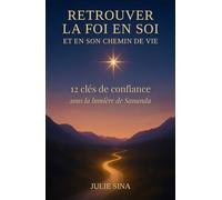 Retrouver la foi en soi et en son chemin de vie: 12 clés de confiance sous la lumière de Sananda (confiance en soi • développement personnel • transformation personnelle • éveil spirituel)