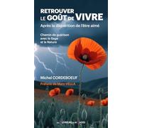 Retrouver le goût de vivre - Après la disparition de l'être aimé - Chemin de guérison avec le Sage et la Nature