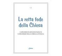Retta fede della Chiesa. Catechesi di Giovanni Paolo II. Catechismo della Chiesa Cattolica