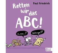 Retten wir das ABC!: Ein lustiges ABC-Buch ab 5 Jahren, das mit jeder Menge Quatsch rückwärts durchs Alphabet führt