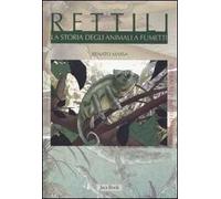 Rettili. La storia degli animali a fumetti. Ediz. illustrata