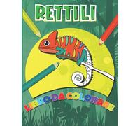 Rettili Libro da Colorare: Pagine da colorare di serpenti, lucertole, tartarughe e coccodrilli per bambini