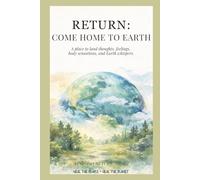 RETURN: COME HOME TO EARTH: a one-day RETURN journal