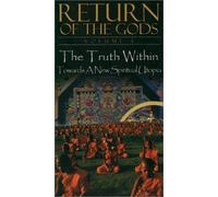 Return of the Gods 4: Truth Within & Towards a New