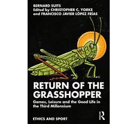 Return of the Grasshopper: Games, Leisure and the Good Life in the Third Millennium