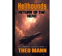 Return Of The Hero: A Military Science Fiction Space Opera Action Adventure Novel
