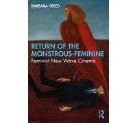 Barbara Creed Return of the Monstrous-Feminine (Tascabile)