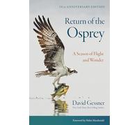 Return of the Osprey: A Season of Flight and Wonder