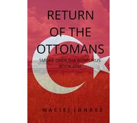 Return of the Ottomans: Smoke Over the Bosporus, Book One