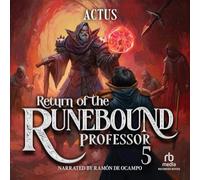 Return of the Runebound Professor 5: A Progression Fantasy Epic