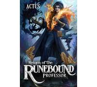 Return of the Runebound Professor: A Progression Fantasy Epic