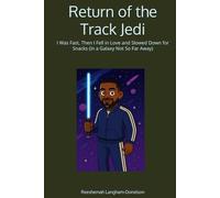 Return of the Track Jedi: I Was Fast, Then I Fell in Love and Slowed Down for Snacks (In a Galaxy Not So Far Away)