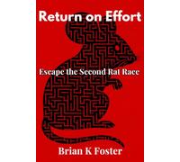Return on Effort: Escape the Second Rat Race