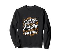 Return That Audacity to Where It Came From - Felpa