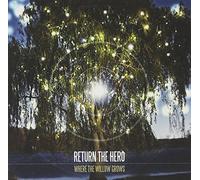 Return the Hero - Where The Willow Grows