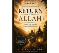 Return to Allah: Finding Your Way Back When Faith Feels Distant