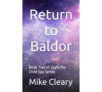 Return to Baldor: Book Two of Zayla the Child Spy Series