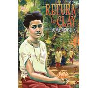 Return to Clay - A Romance of Colonial Cambodia - Groslier George