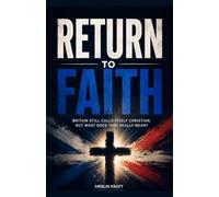Return To Faith: Britain Still Calls Itself Christian. But What Does That Really Mean?