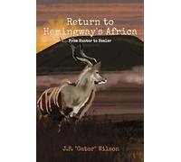 Return to Hemingway's Africa: From Hunter to Healer