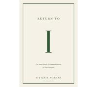 Return to I: The Inner Work of Communication, in Ten Principles