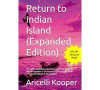 Return to Indian Island (Expanded Edition): A Historical Fiction Based on California's History and True National Historic Events, Told Through the ... and Fictitious Native American Characters.